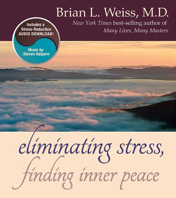 Eliminating Stress, Finding Inner Peace - Weiss, Brian