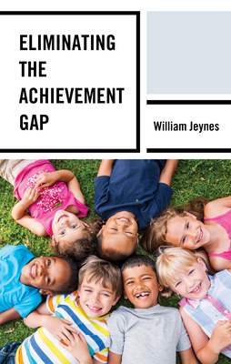 Eliminating the Achievement Gap - Jeynes, William