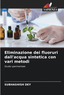 Eliminazione dei fluoruri dall'acqua sintetica con vari metodi