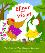 Elinor and Violet: The Story of Two Naughty Chickens - 