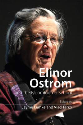 Elinor Ostrom and the Bloomington School: Building a New Approach to Policy and the Social Sciences - Lemke, Jayme (Editor), and Tarko, Vlad (Editor)