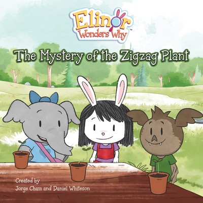 Elinor Wonders Why: The Mystery of the Zigzag Plant - Cham, Jorge (Creator), and Whiteson, Daniel (Creator)