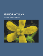 Elinor Wyllys Volume 1