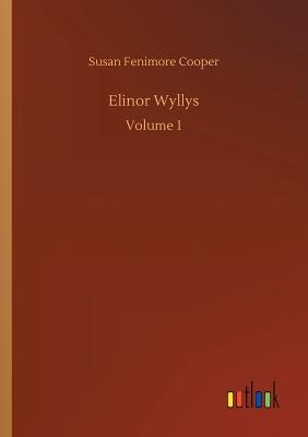 Elinor Wyllys - Cooper, Susan Fenimore