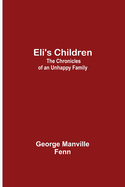 Eli's Children: The Chronicles of an Unhappy Family