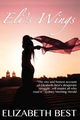 Eli's Wings: An Uplifting Story of Self-Discovery and Survival - Best, Elizabeth