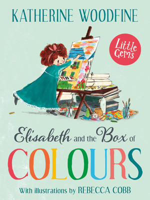 Elisabeth and the Box of Colours - Woodfine, Katherine