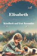 Elisabeth, Kindheit auf Gut Kron?hr