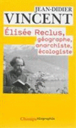 Elisee Reclus: geographe, anarchiste,  ecologiste