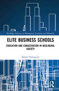 Elite Business Schools: Education and Consecration in Neoliberal Society