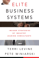 Elite Business Systems: Insider Strategies of Industry Leading Consultants