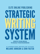 Elite Online Publishing Strategic Writing System: Write Your Book to Build Your Business