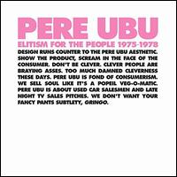 Elitism for the People 1975-1978 - Pere Ubu