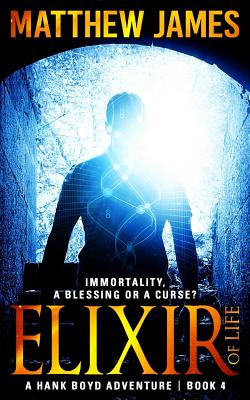 Elixir of Life: A Novella (a Hank Boyd Adventure Book 4) - James, Matthew