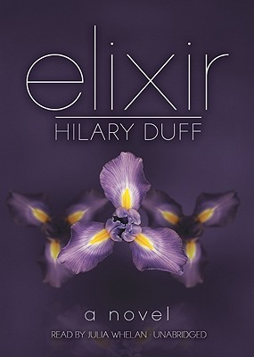 Elixir - Duff, Hilary, and Allen, Elise (Contributions by), and Whelan, Julia (Read by)