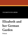 Elizabeth and Her German Garden