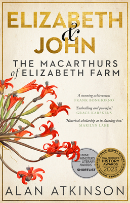 Elizabeth and John: The Macarthurs of Elizabeth Farm - Atkinson, Alan