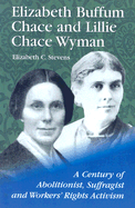 Elizabeth Buffum Chace and Lillie Chace Wyman: A Century of Abolitionist, Suffragist and Workers' Rights Activism