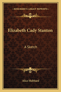 Elizabeth Cady Stanton: A Sketch