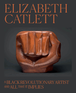 Elizabeth Catlett: A Black Revolutionary Artist and All That It Implies