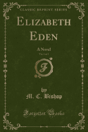 Elizabeth Eden, Vol. 1 of 3: A Novel (Classic Reprint)