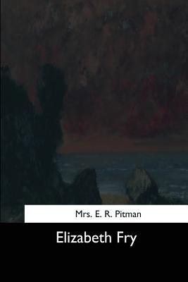 Elizabeth Fry - Pitman, E R