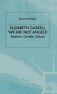 Elizabeth Gaskell: 'we Are Not Angels': Realism, Gender, Values