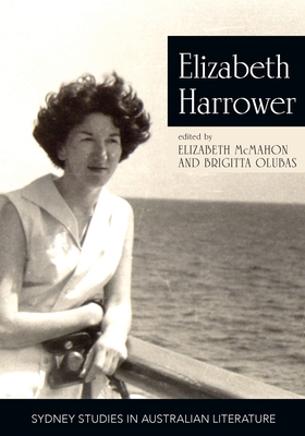 Elizabeth Harrower: Critical Essays - McMahon, Elizabeth (Editor), and Olubas, Brigitta (Editor)