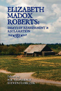 Elizabeth Madox Roberts: Essays of Reassessment and Reclamation