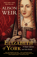 Elizabeth of York: Elizabeth of York: A Tudor Queen and Her World