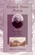 Elizabeth Palmer Peabody: A Reformer on Her Own Terms