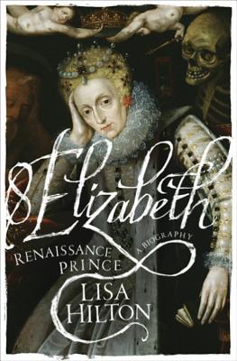 Elizabeth: Renaissance Prince - Hilton, Lisa