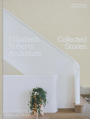 Elizabeth Roberts Architects: Collected Stories - Roberts, Elizabeth, and Coulson, Christine (Contributions by), and Stang, Alanna (Contributions by)