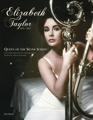 Elizabeth Taylor-Queen of the Silver Screen - Lloyd, Ian