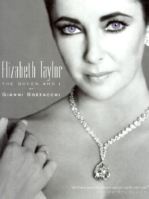 Elizabeth Taylor: The Queen and I - Bozzacchi, Gianni