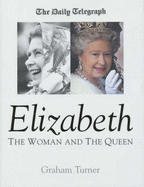 Elizabeth: The Woman and the Queen