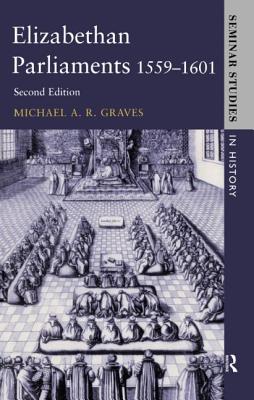 Elizabethan Parliaments 1559-1601 - Graves, Michael a R, and Lockyer, Roger