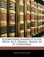 Elizabethan Sonnet-Cycles: Delia, by S. Daniel. Diana, by H. Constable