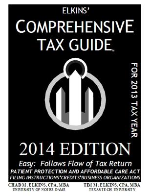 Elkins' Comprehensive Tax Guide - 2014 Edition - Elkins Cpa, Tim M, and Wells J D, Ryan Richard (Contributions by), and Elkins Cpa, Chad M