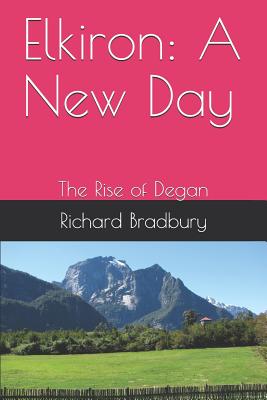 Elkiron: A New Day: The Rise of Degan - Webb, Christine (Editor), and Bradbury, Richard