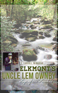 Elkmont's Uncle Lem Ownby: Sage of the Smokies