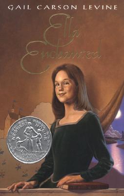 Ella Enchanted: A Newbery Honor Award Winner - Levine, Gail Carson