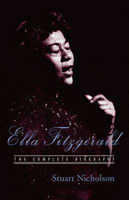 Ella Fitzgerald: A Biography of the First Lady of Jazz, Updated Edition - Nicholson, Stuart