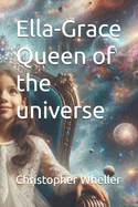 Ella-Grace Queen of the universe