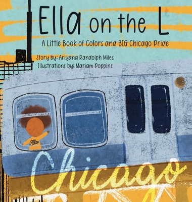 Ella on the L - Randolph Miles, Ariyana, and Poppins, Mariam (Illustrator)
