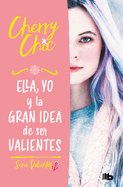 Ella, Yo Y La Gran Idea de Ser Valientes / Her, Me, and the Big Idea of Being Brave
