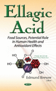 Ellagic Acid: Food Sources, Potential Role in Human Health & Antioxidant Effects