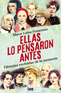 Ellas Lo Pensaron Antes: Fil?sofas Excluidas de la Memoria