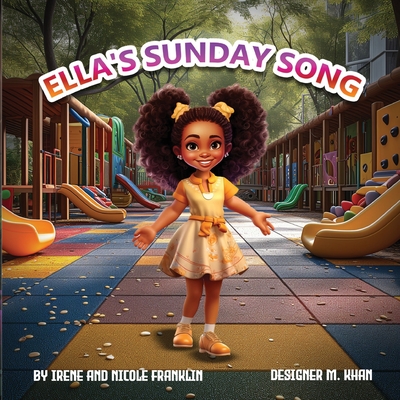 Ella's Sunday Song - Franklin, Nicole, and Franklin, Irene, and Khan, M (Illustrator)