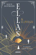 Ellas Y El Fuego. Un Mundo a Punto de Arder / Them and the Fire